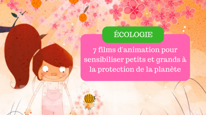7 films d'animation sensibiliser petits et grands à la protection de la planète-2